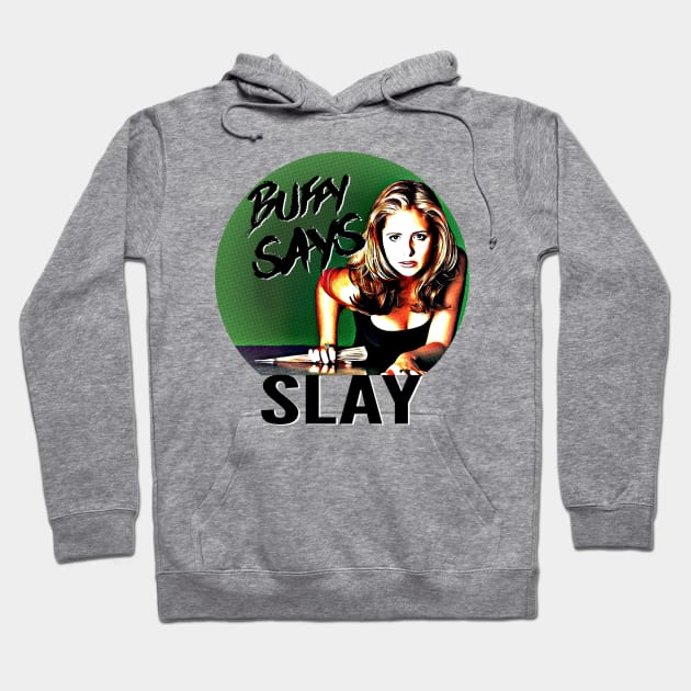 Buffy Says Hoodie by JasonLloyd